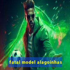 fatal model alagoinhas